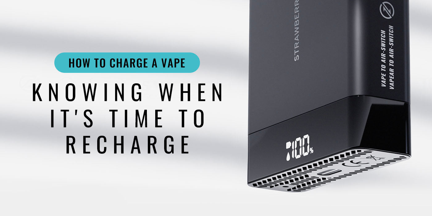 How to Charge a Vape: Knowing When It's Time to Recharge